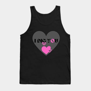 i dig you <3 Tank Top